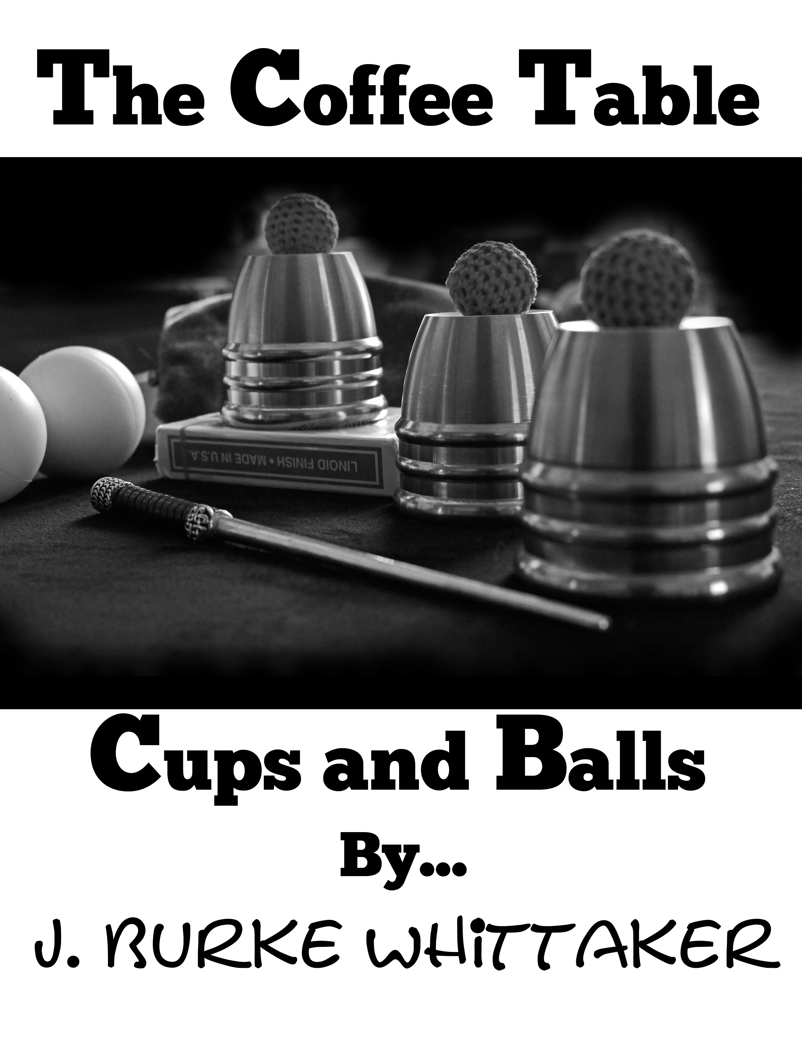 The Coffee Table Cups and Balls by J. Burke Whittaker